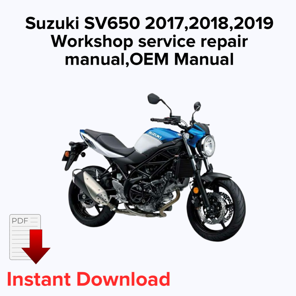 Suzuki SV650 2017,2018,2019 Workshop service repair manual,OEM Manual,Factory repair manual