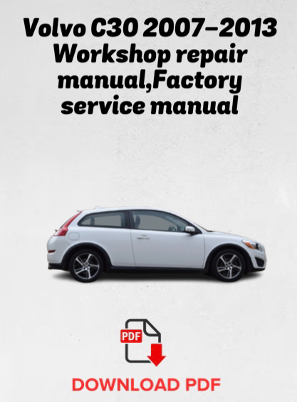 Volvo C30 2007,2008,2009,2010,2011,2012,2013
Workshop repair manual,Factory service manual,OEM