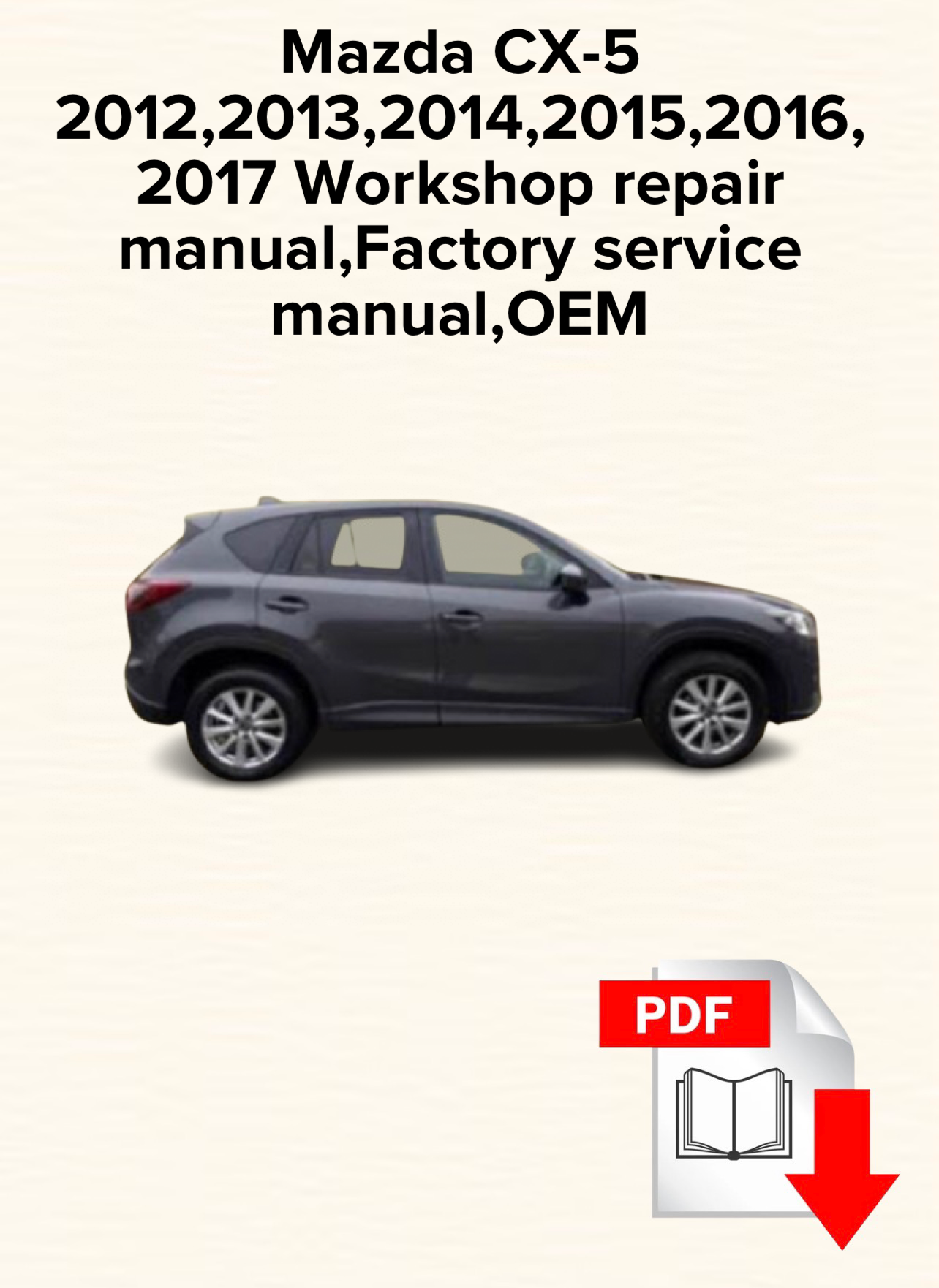 Mazda CX-5 2012,2013,2014,2015,2016,2017 Workshop repair manual,Factory service manual,OEM