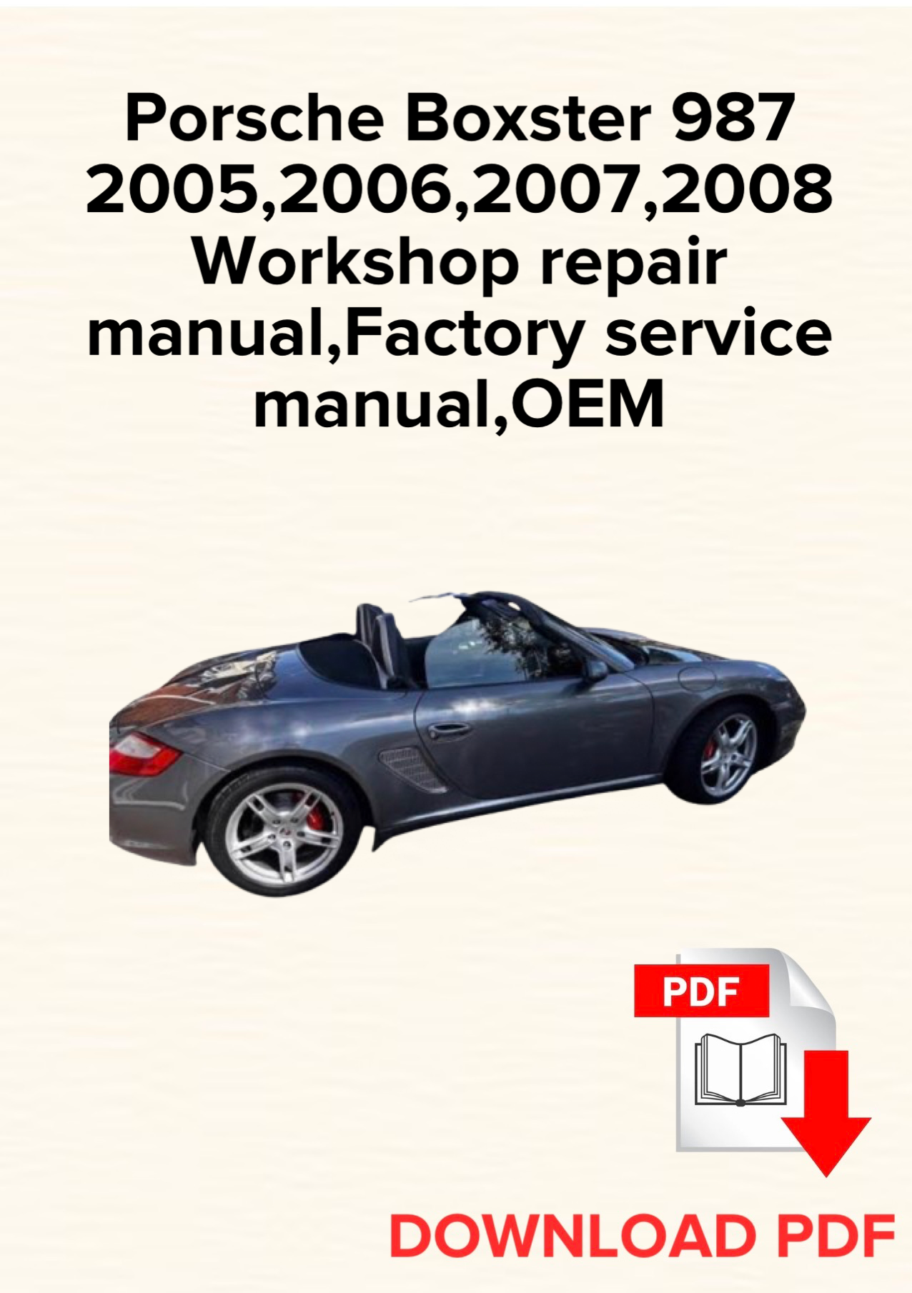 Porsche Boxster 987 2005,2006,2007,2008 Workshop repair manual,Factory service manual,OEM