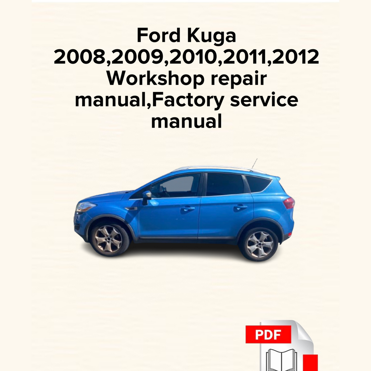 Ford Kuga 2008,2009,2010,2011,2012 Workshop Repair Manual