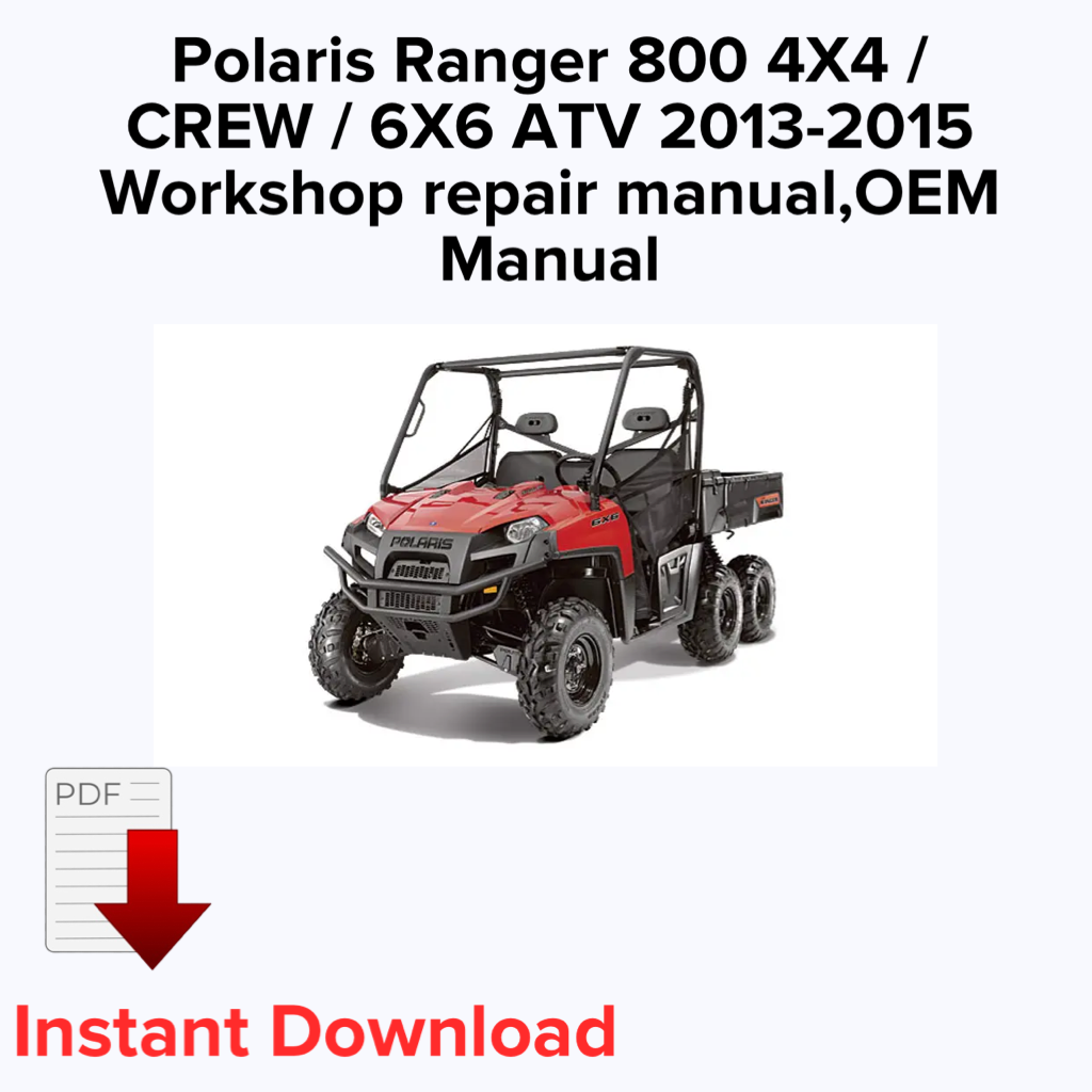 Polaris Ranger 800 4X4 / CREW / 6X6 ATV 2013-2015 Workshop repair manual,OEM Manual,Factory repair manual