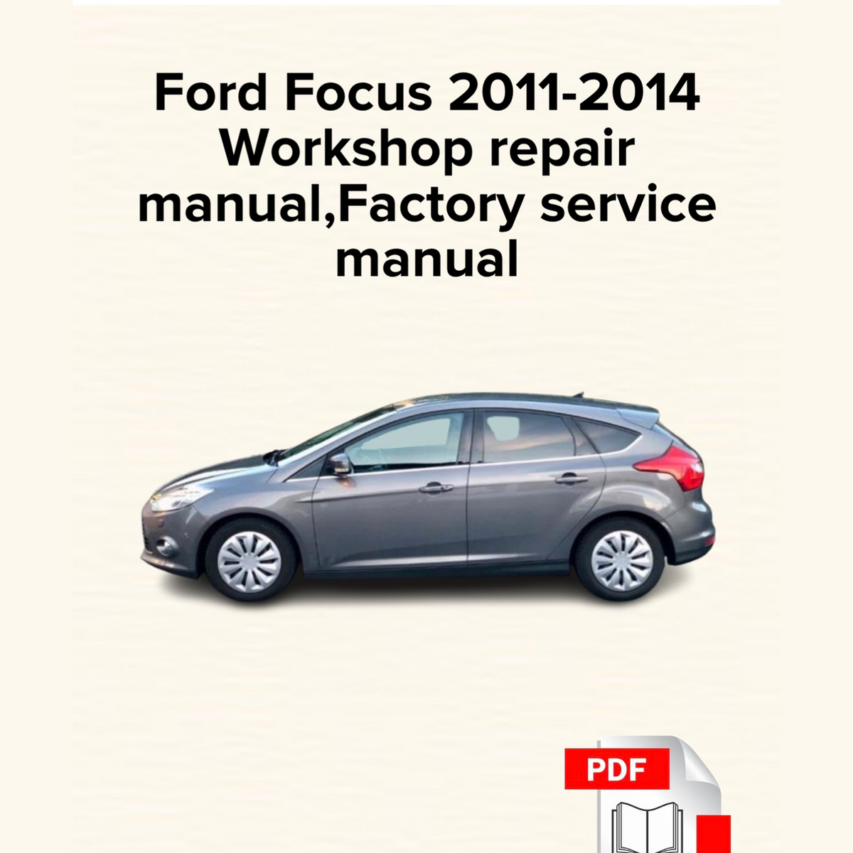 Ford Focus 2011-2014 Workshop Repair Manual