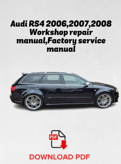 Audi RS4 2006,2007,2008
Workshop repair manual,Factory service manual,OEM