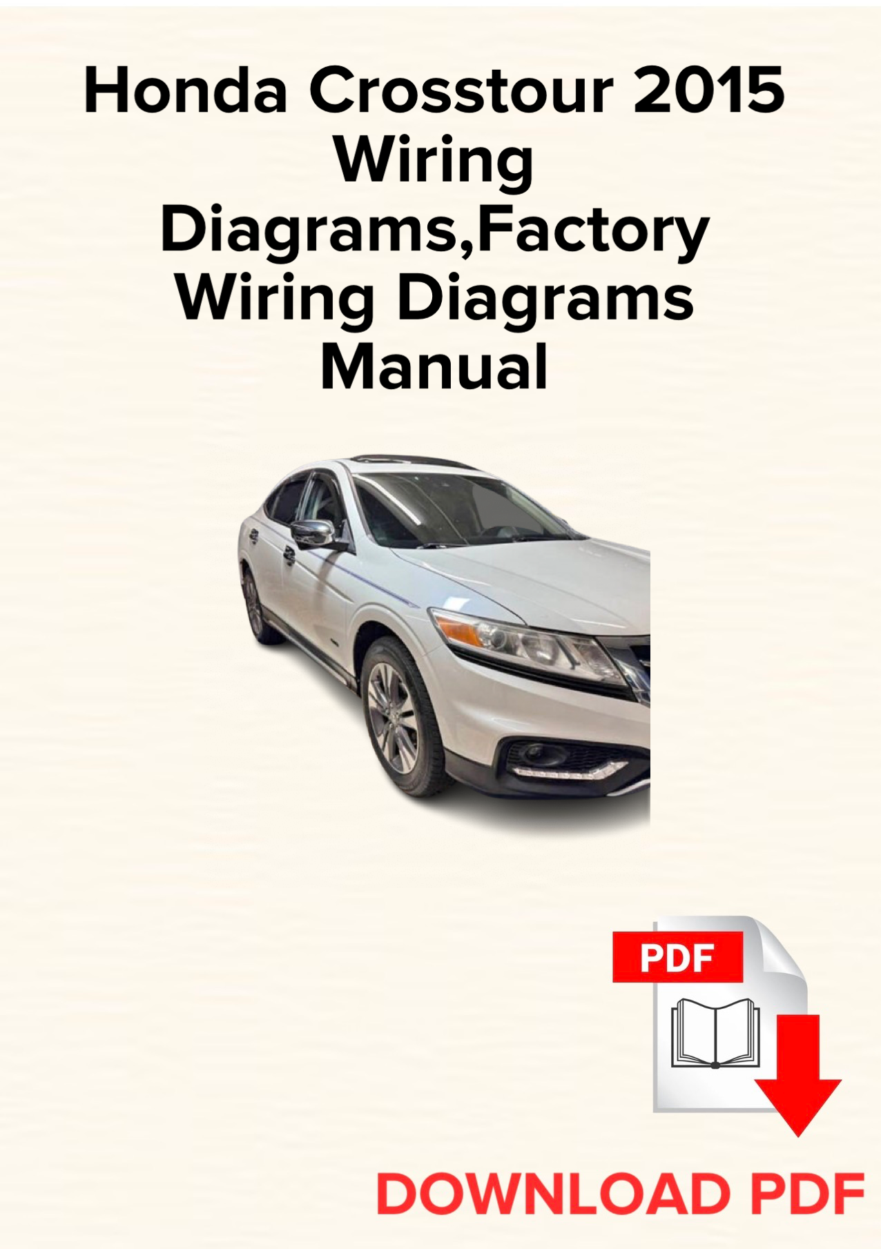 Honda Crosstour 2015 Wiring
Diagrams, Schematics, Factory Wiring Diagrams Manual