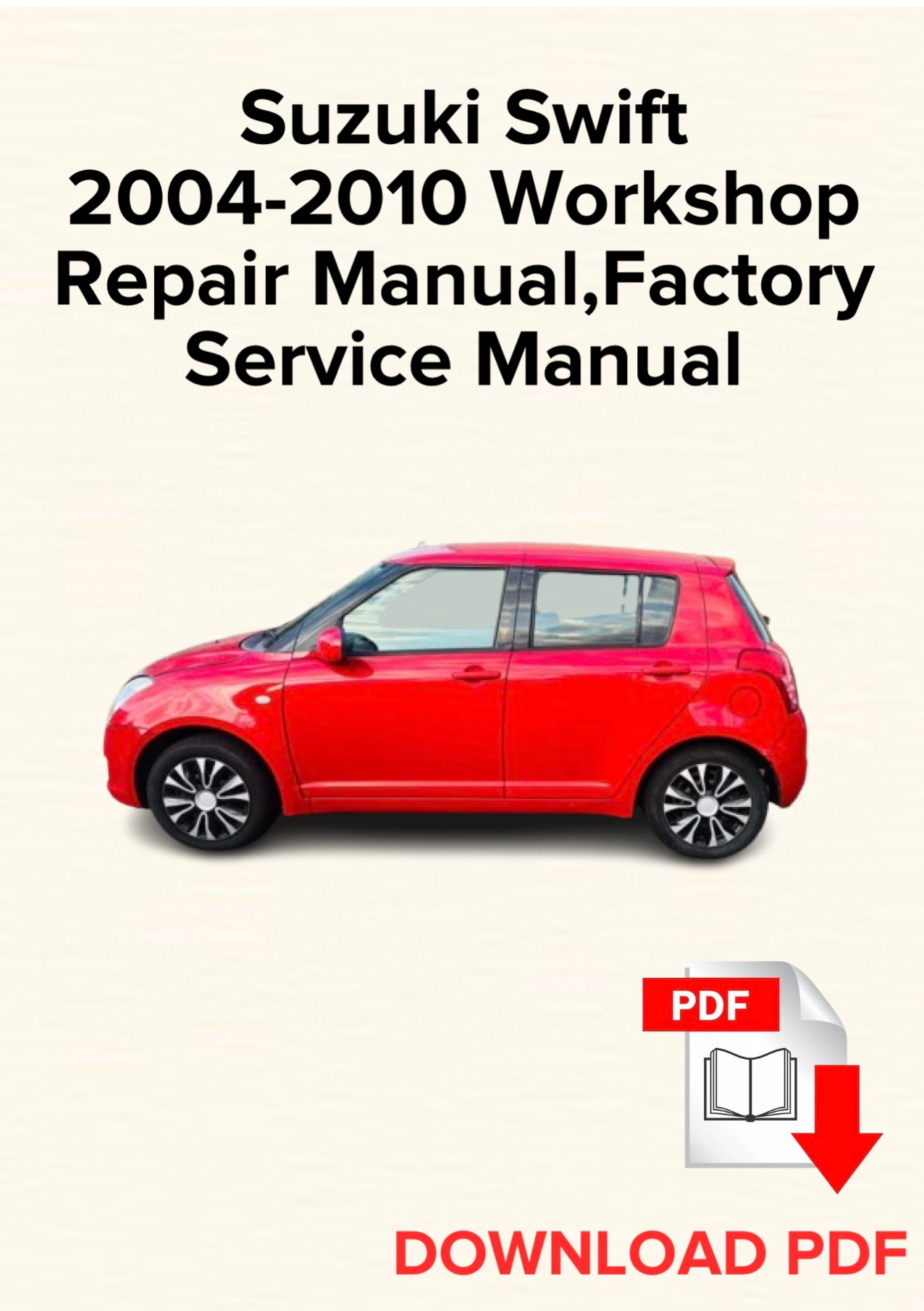 Suzuki Swift 2004-2010 Workshop Repair Manual, Maintenance, Factory Service Manual