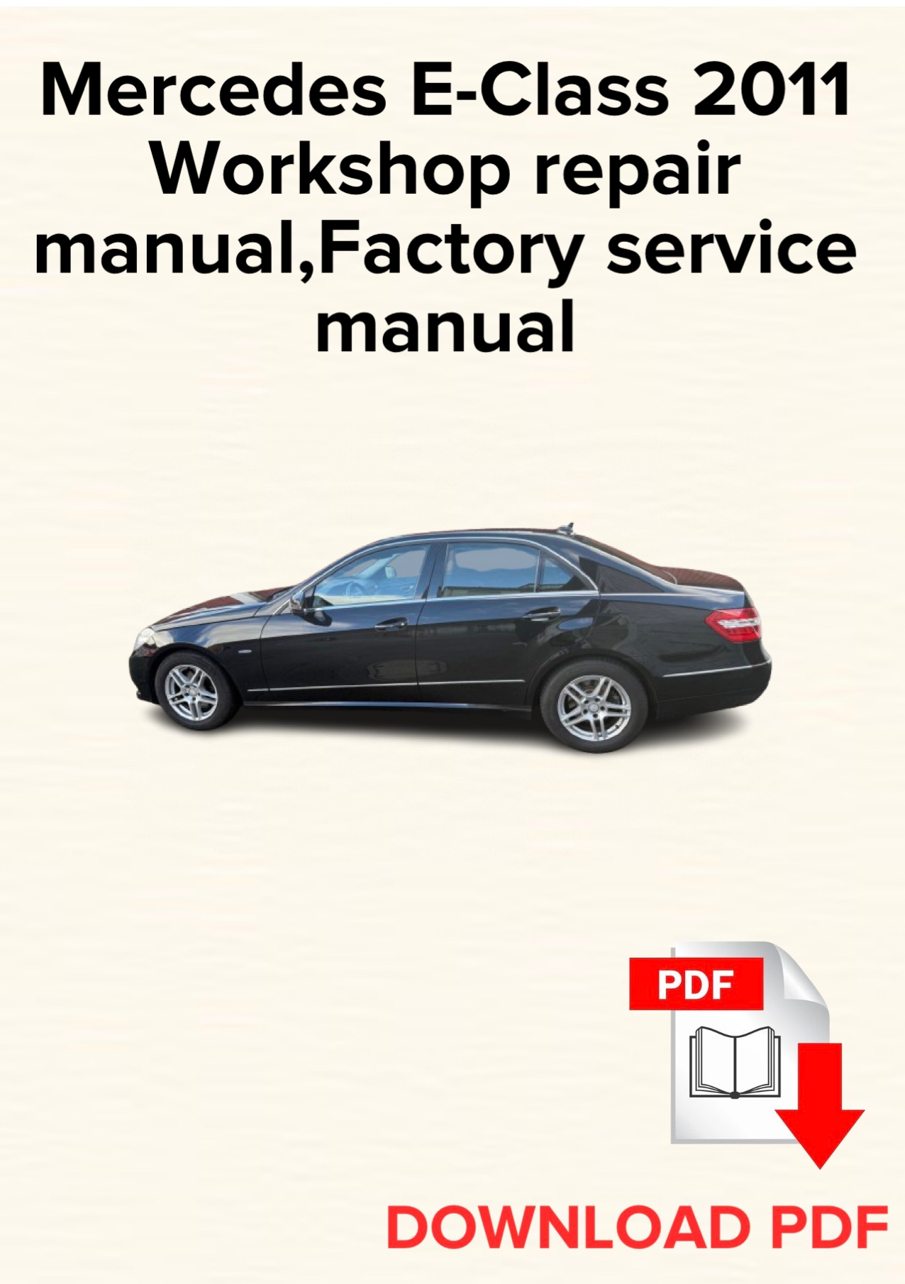 Mercedes E-Class 2011 Workshop repair manual,Factory service manual,OEM