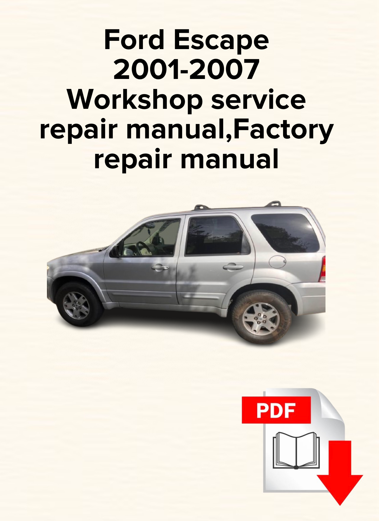 Ford Escape 2001,2002,2003,2004,2005,2006,2007 Workshop service repair manual,Factory repair manual,OEM