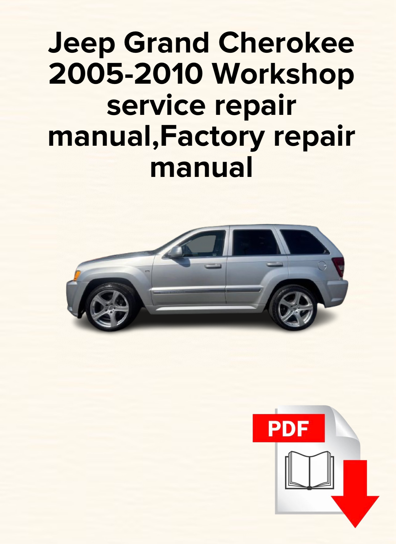 Jeep Grand Cherokee 2005,2006,2007,2008,2009,2010 Workshop service repair
manual,Factory repair manual,OEM