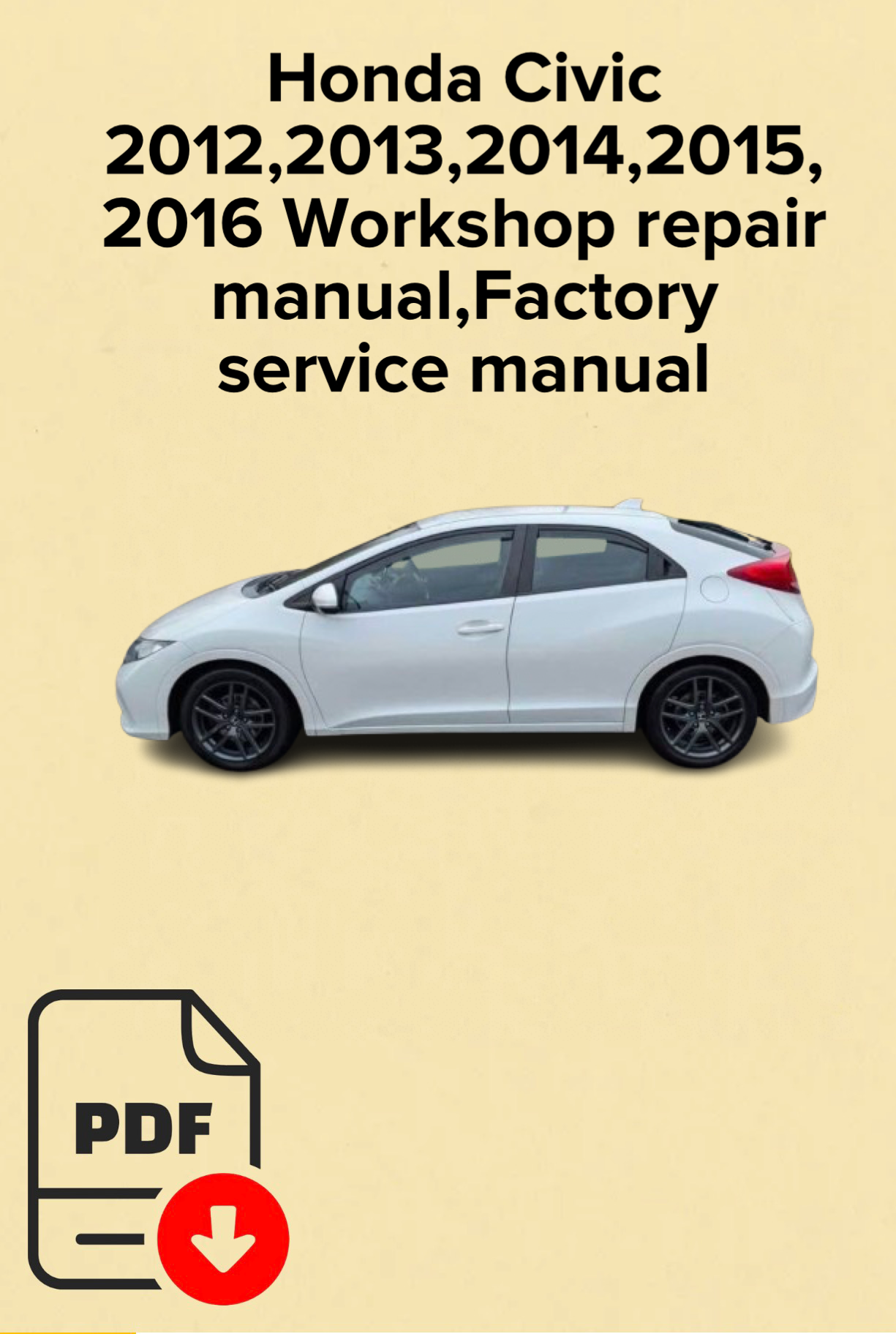Honda Civic 2012,2013,2014,2015,2016 Workshop repair manual,Factory service manual,OEM