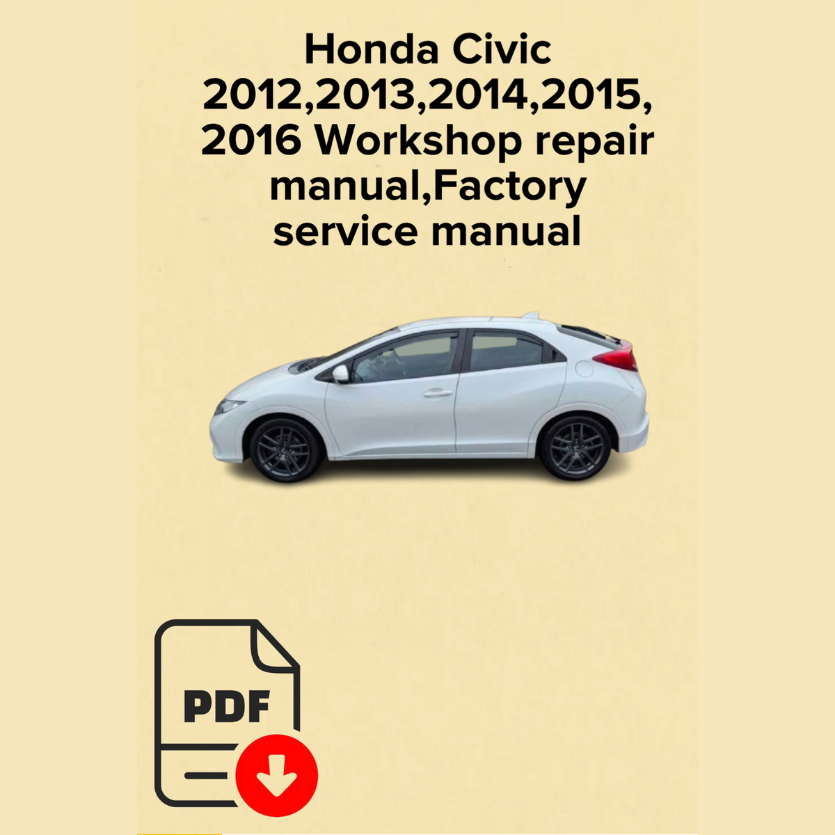 Honda Civic 2012,2013,2014,2015,2016 Workshop Repair Manual