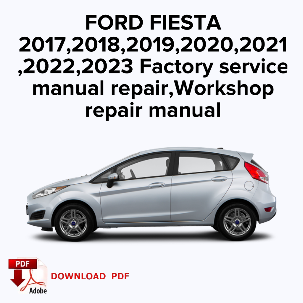 Ford Fiesta
2017, 2018, 2019, 2020, 2021
,2022,2023 Manuel de réparation d'atelier, manuel de réparation d'atelier, ebook