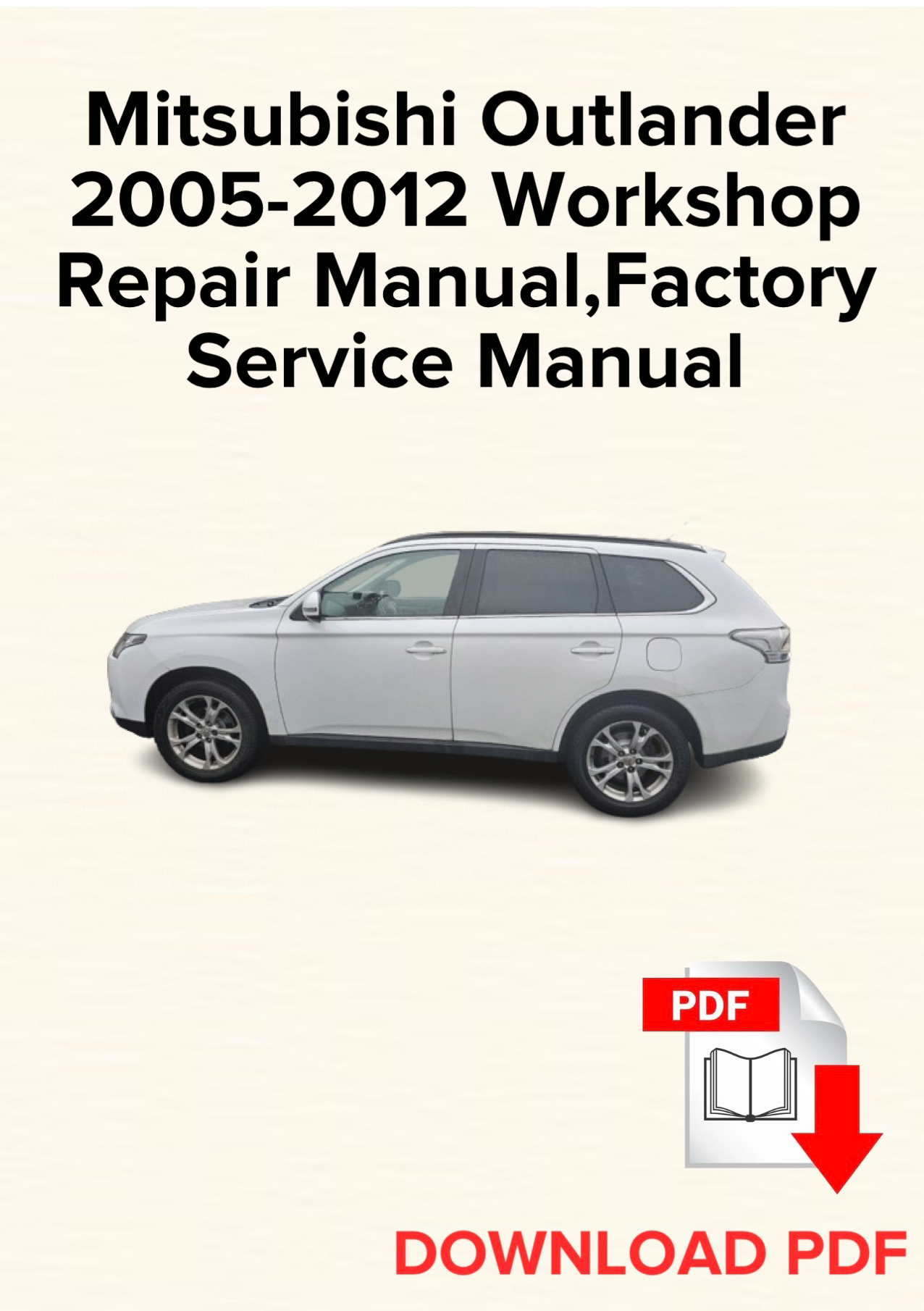 Mitsubishi Outlander 2005-2012 Workshop Repair Manual, Maintenance, Factory Service Manual