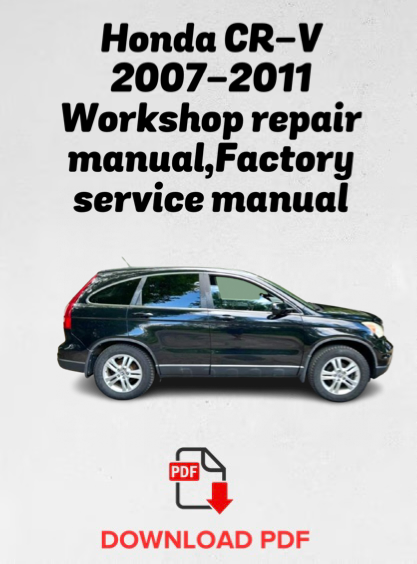 Honda CR-V 2007,2008,2009,2010,2011 Workshop repair manual,Factory service manual,OEM