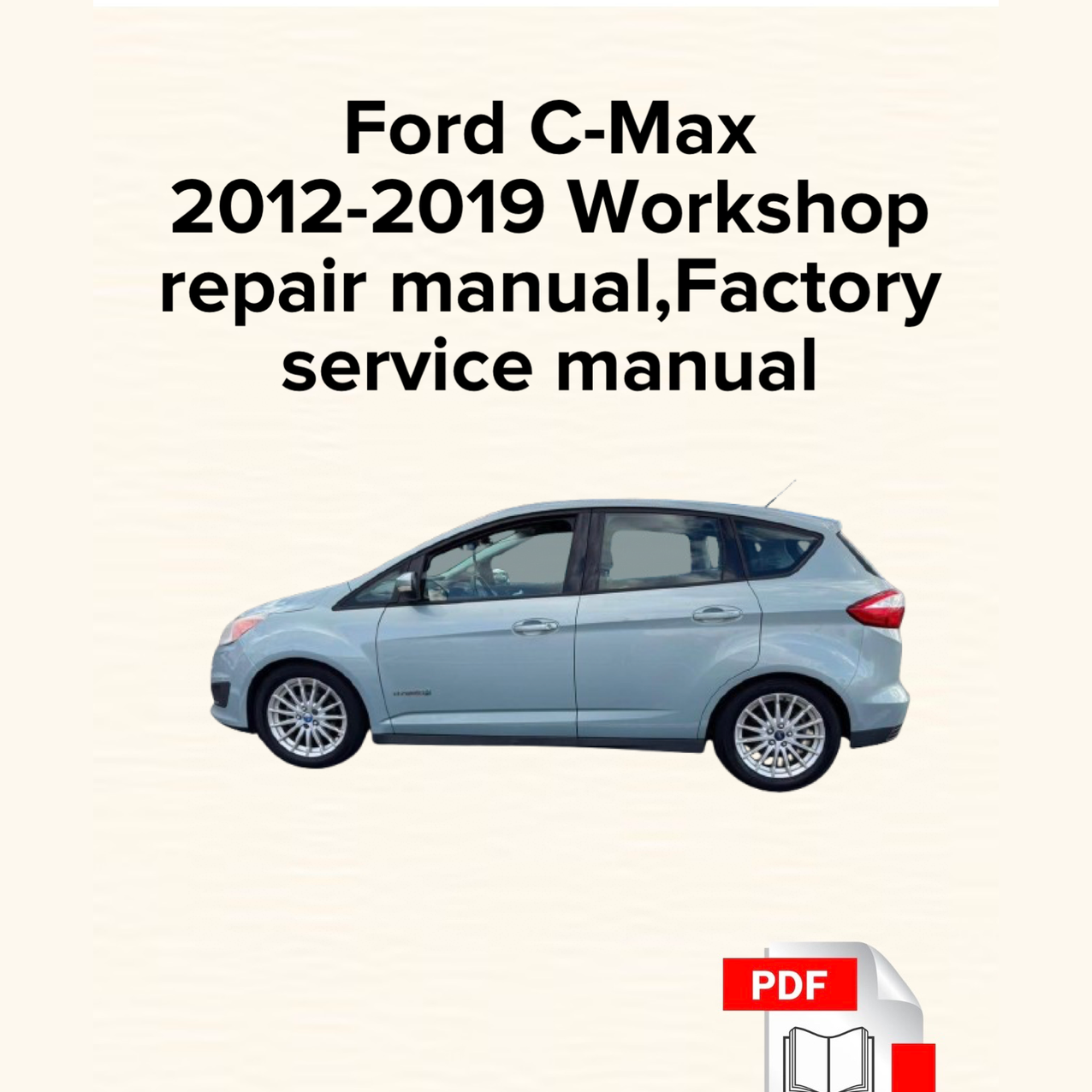 Ford C-Max 2012-2019 Workshop Repair Manual