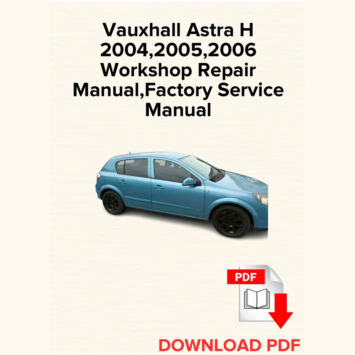 Vauxhall Astra H 2004,2005,2006 Workshop Repair Manual