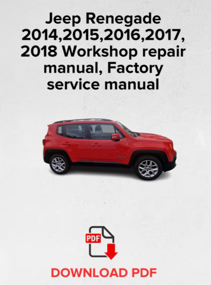 Jeep Renegade
2014,2015,2016,2017,2018 Workshop repair manual,Factory service manual,OEM