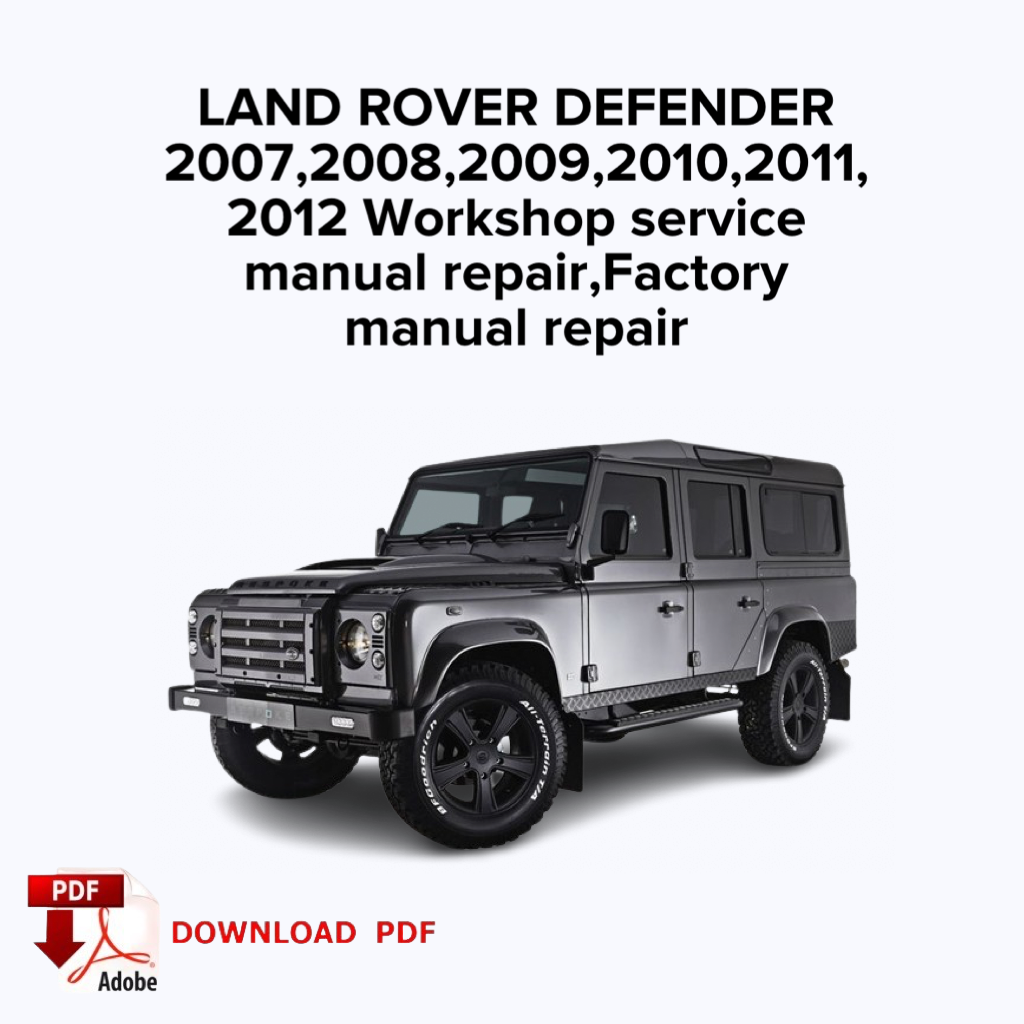 Land Rover Defender
2007,2008,2009,2010,2011,
2012 Werkstatt-Servicehandbuch Reparatur, Fabrik-Servicehandbuch Reparatur, E-Book