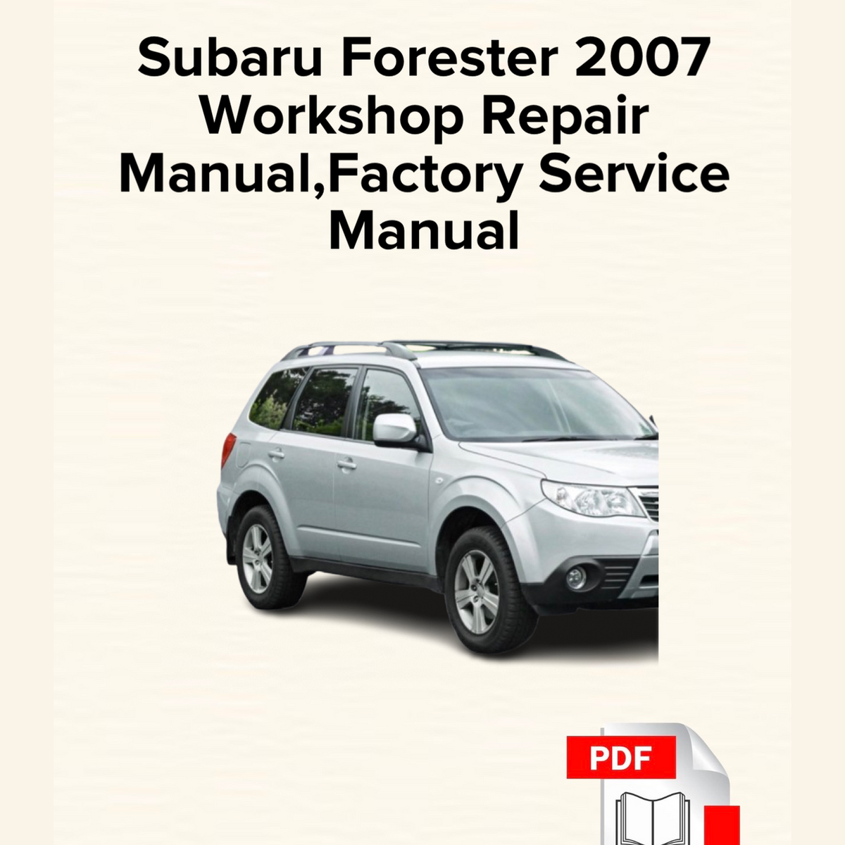 Subaru Forester 2007 Workshop Repair Manual