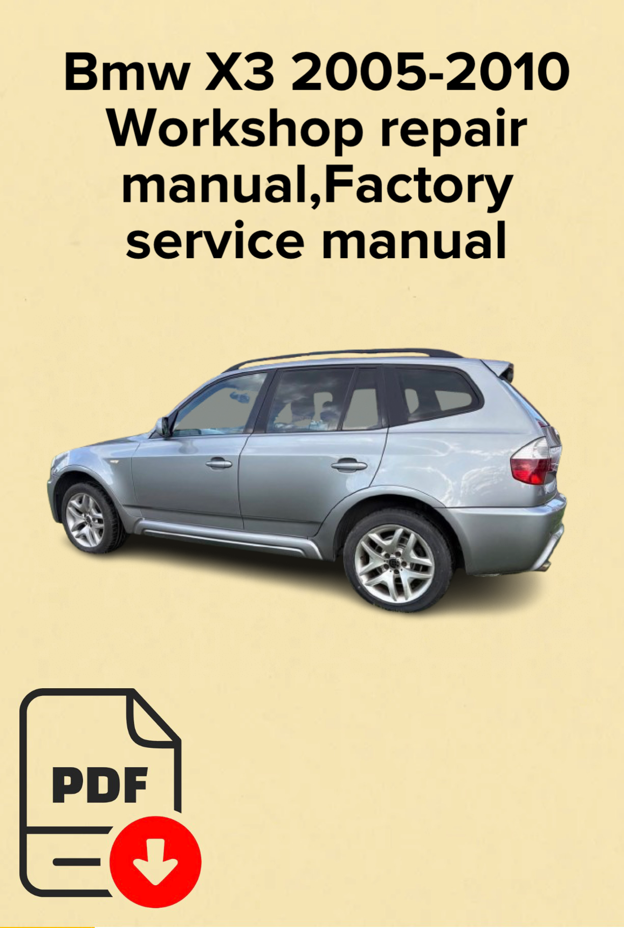 Bmw X3 2005,2006,2007,2008,2009,2010 Workshop repair manual,Factory service manual,OEM