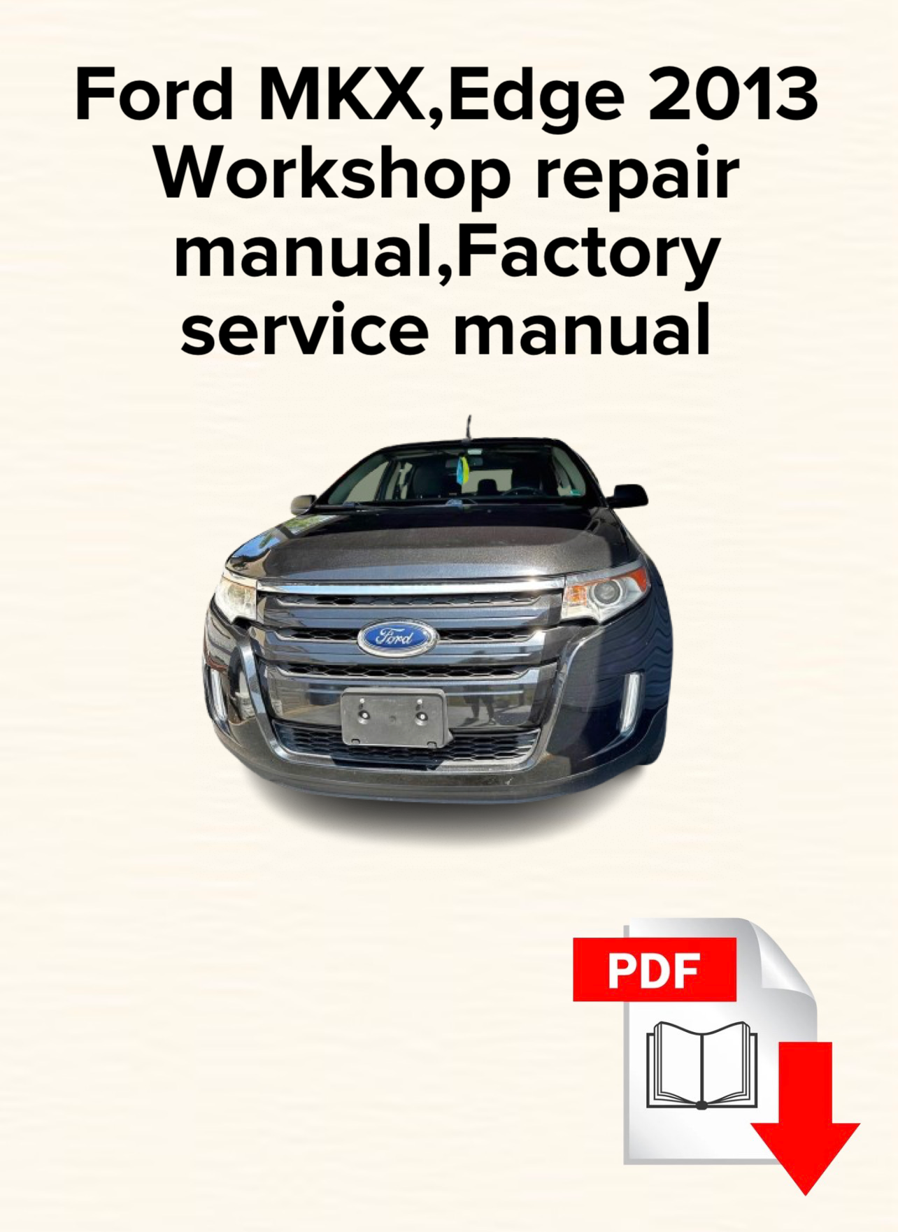 Ford MKX,Edge 2013 Workshop repair manual,Factory service manual,OEM