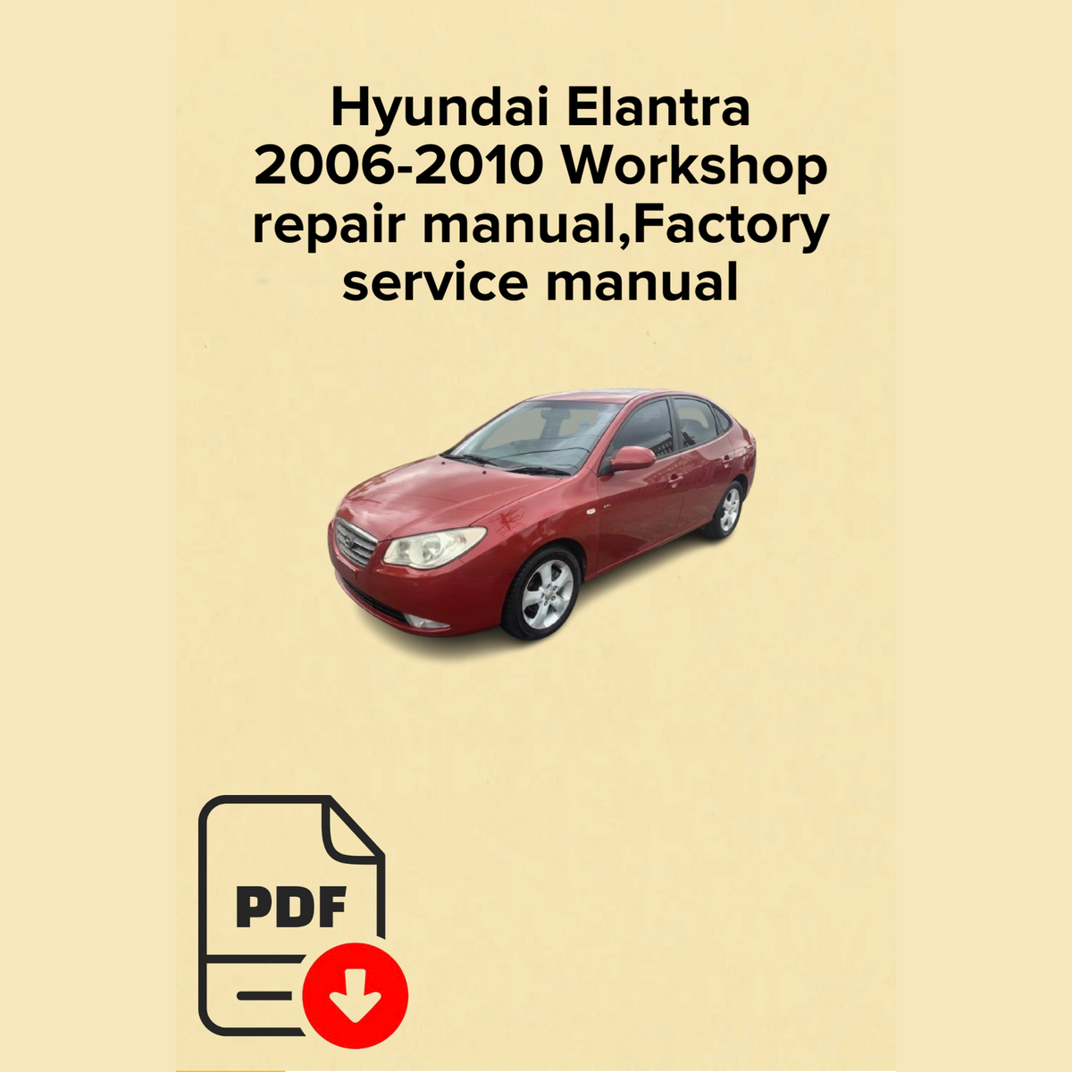 Hyundai Elantra 2006,2007,2008,2009,2010 Workshop Repair Manual