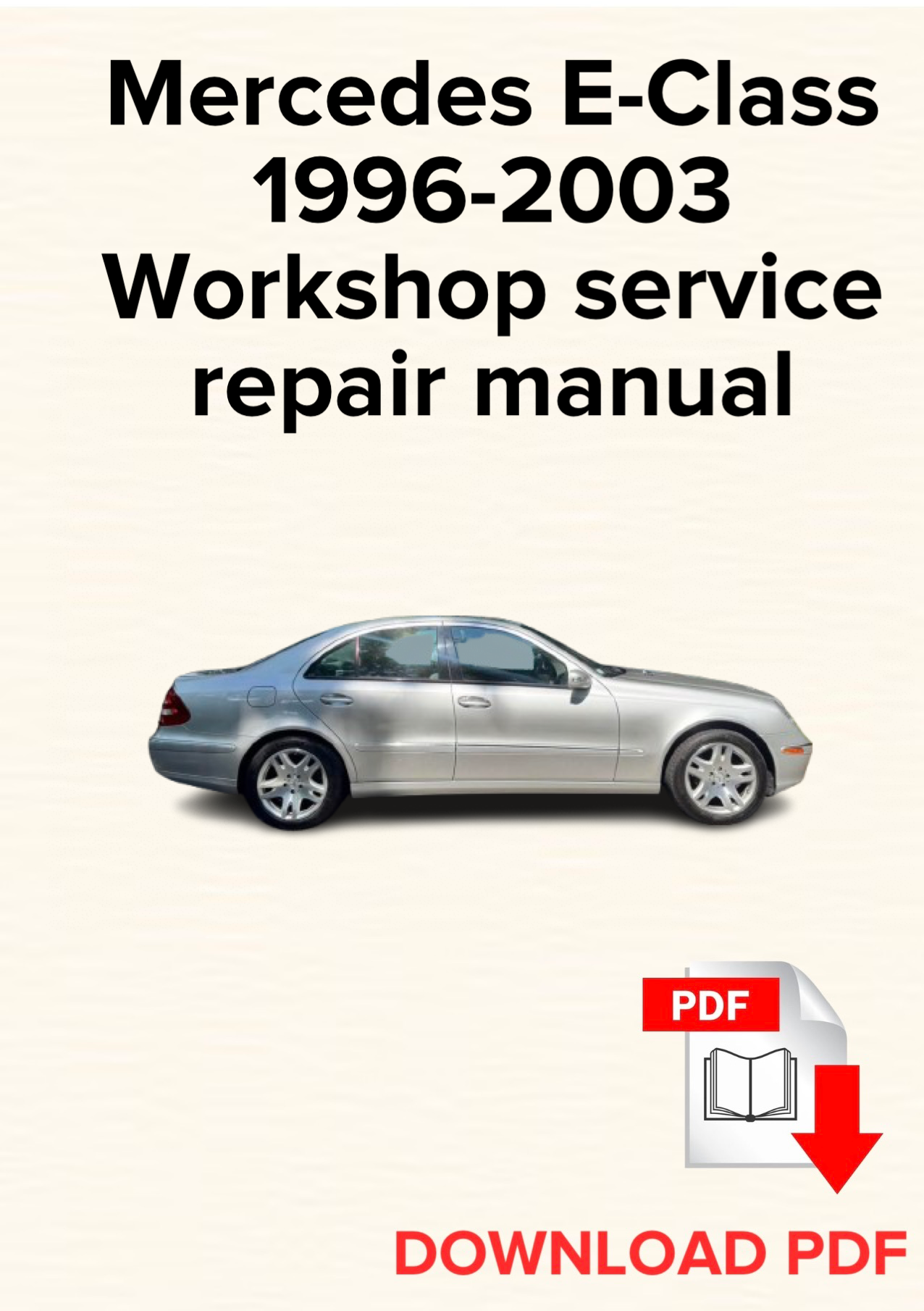 Mercedes E-Class 1996,1997,1998,1999,2000,2001,2002,2003 Workshop service repair manual,OEM