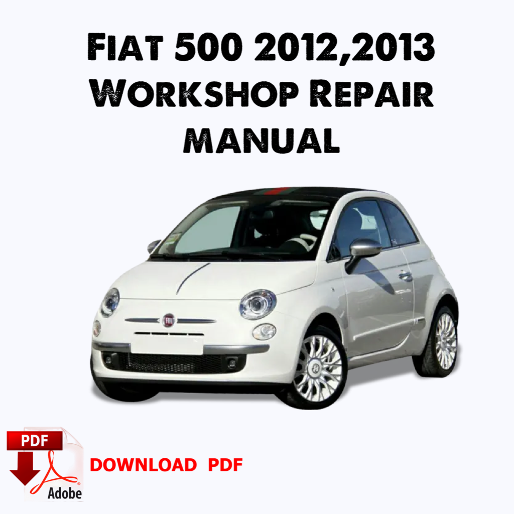 Fiat 500, 2012-2013 Werks-Service-Reparaturhandbuch, Werkstatt-Service-Reparaturhandbuch, E-Book-Handbuch, PDF, Buch, Sofort-Download