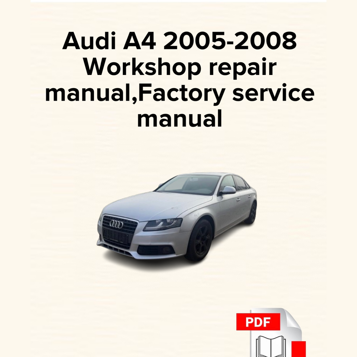 Audi A4 2005,2006,2007,2008 Workshop Repair Manual