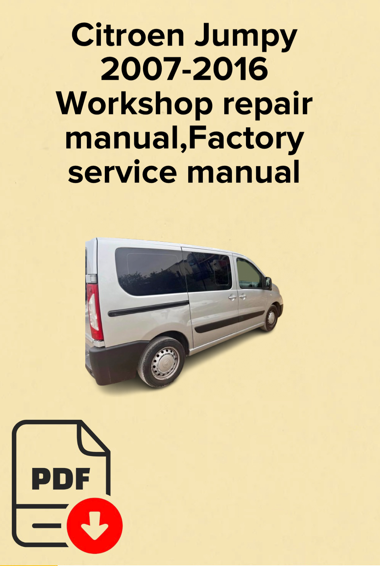Citroen Jumpy 2007-2016
Workshop repair manual,Factory service manual,OEM