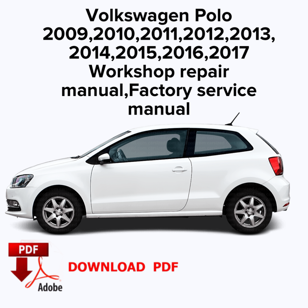 Volkswagen Polo
2009,2010,2011,2012,2013,
2014,2015,2016,2017
Werkstatt-Reparaturhandbuch, Werks-Servicehandbuch, E-Book, Sofort-Download PDF