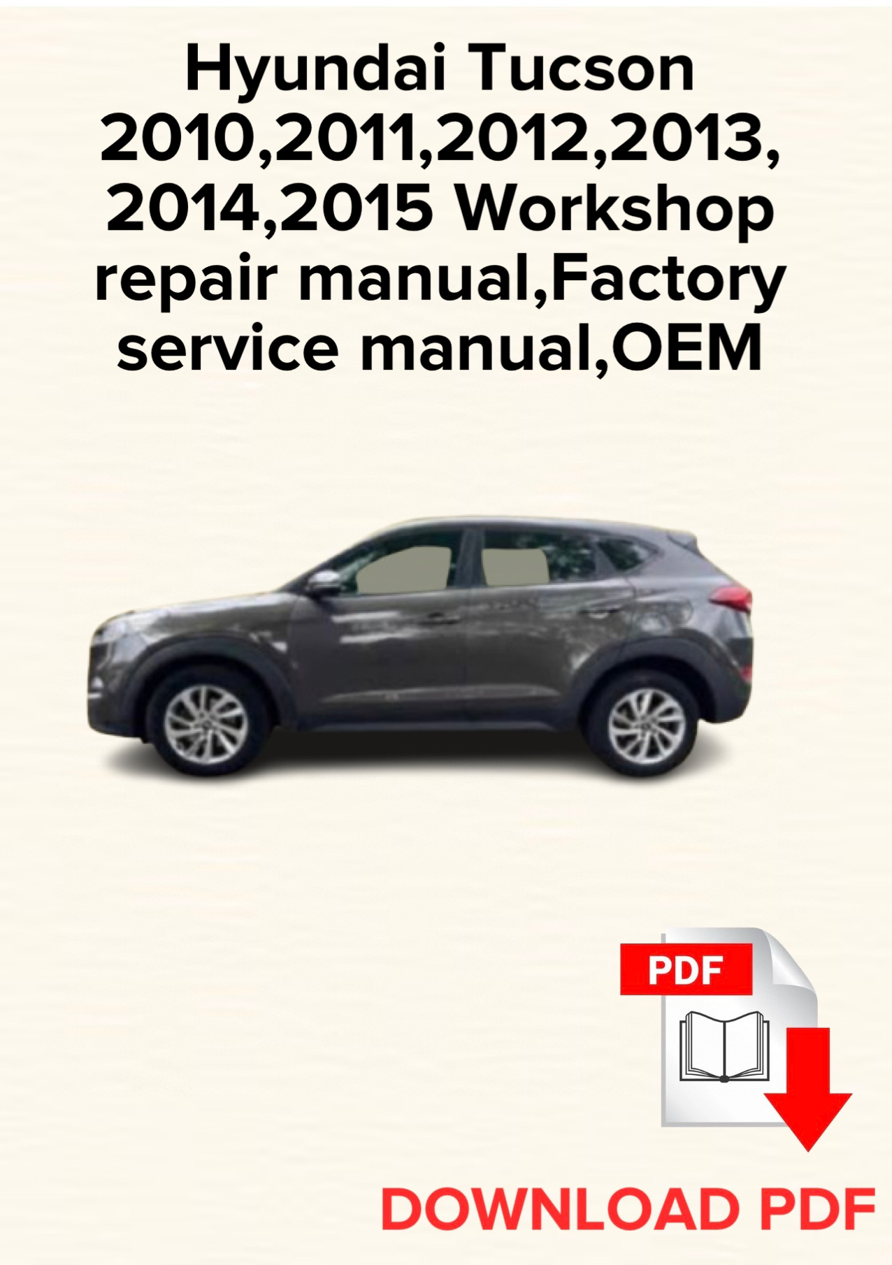 Hyundai Tucson 2010,2011,2012,2013,2014,2015 Workshop repair manual,Factory service manual,OEM