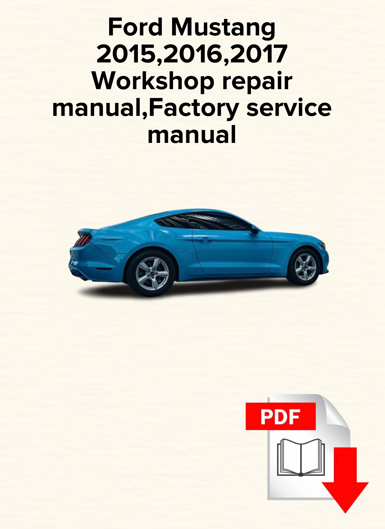 Ford Mustang 2015,2016,2017
Workshop repair manual,Factory service manual,OEM