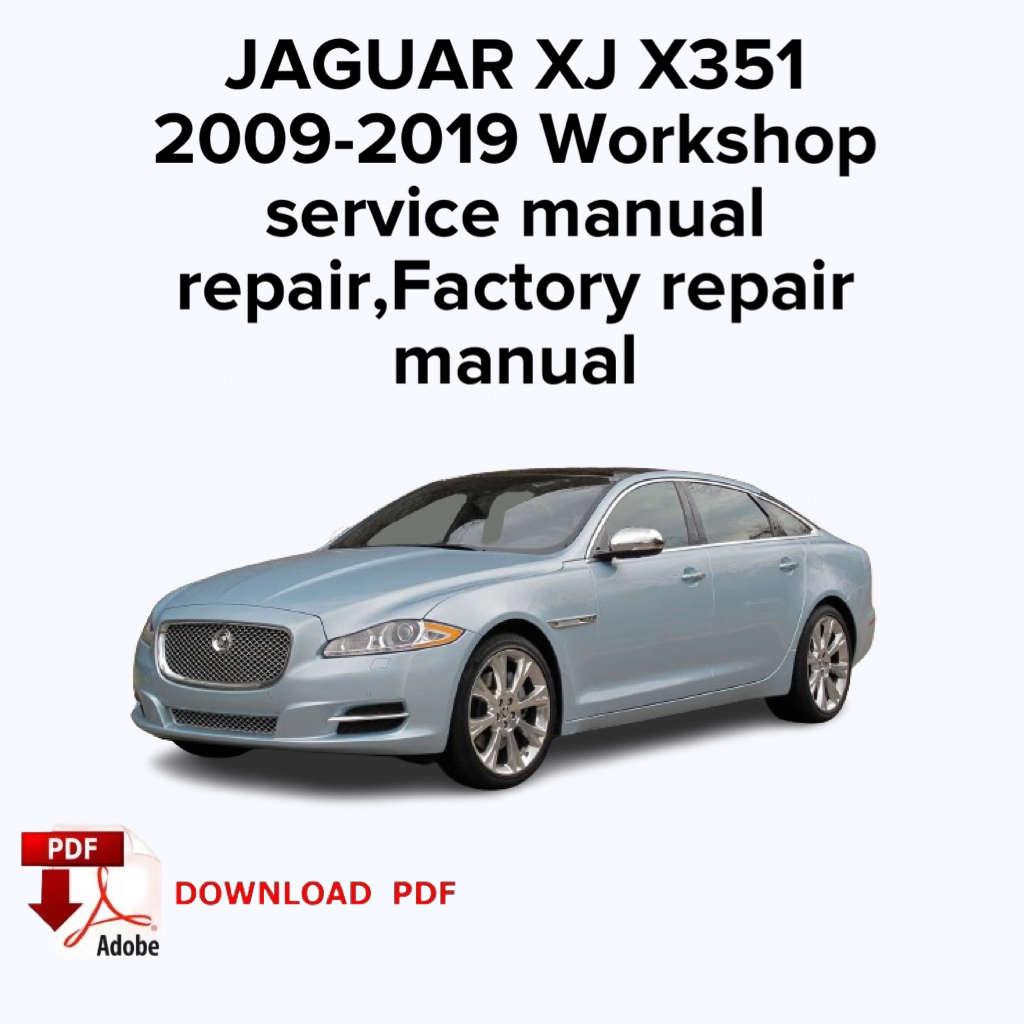 Jaguar XJ X351
2009,2010,2011,2012,2013,2014,2015,2016,2017,2018,2019 Werkstatt-Servicehandbuch Reparatur, Fabrik-Reparaturhandbuch, E-Book