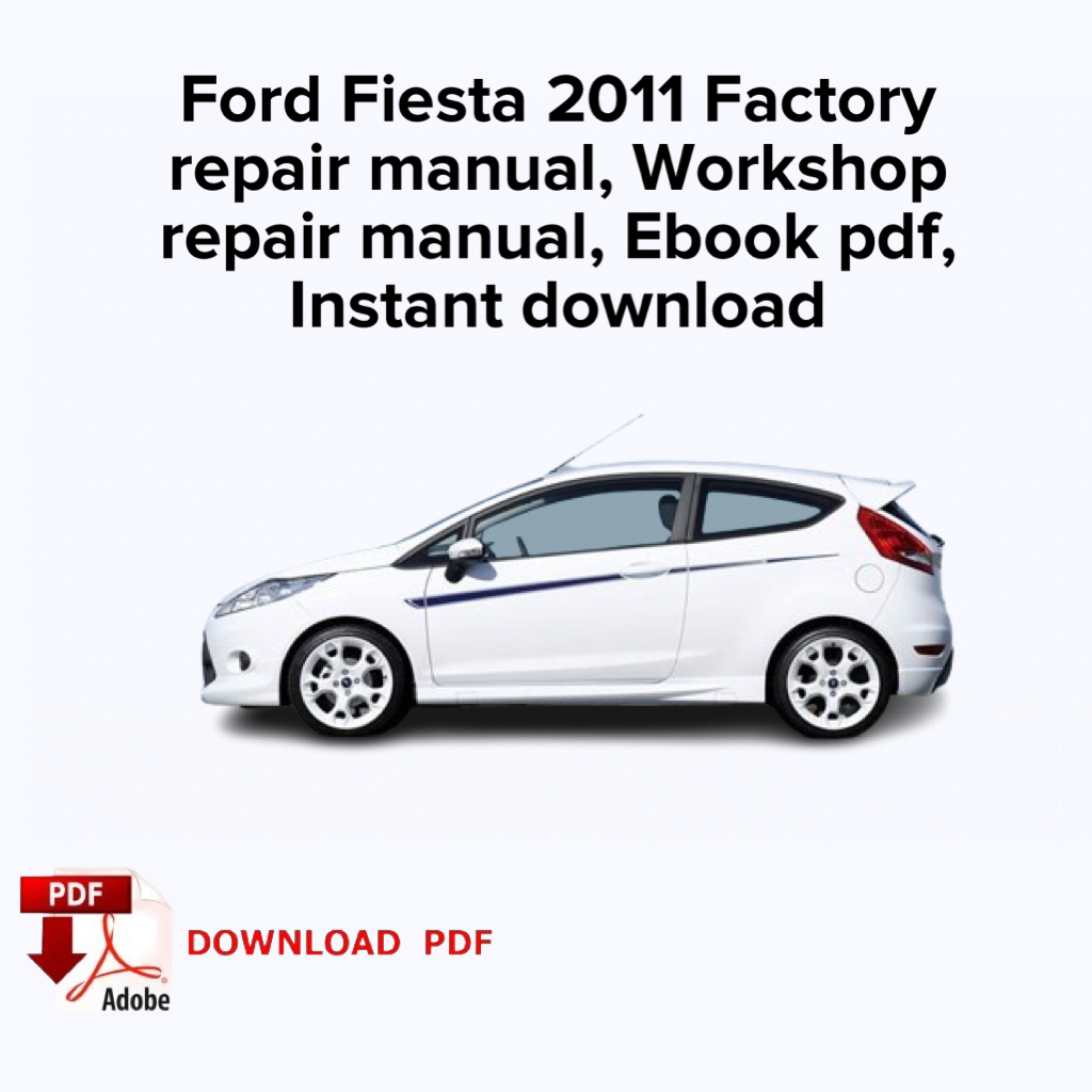 Ford Fiesta 2011 Werksreparaturhandbuch, Werkstattreparaturhandbuch, Ebook pdf,
Sofortiger Download