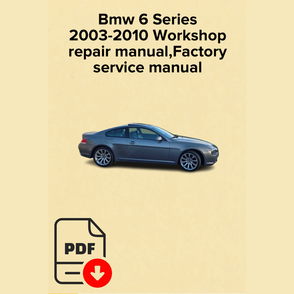 Bmw 6 Series 2003,2004,2005,2006,2007,2008,2009,2010 Workshop Repair Manual