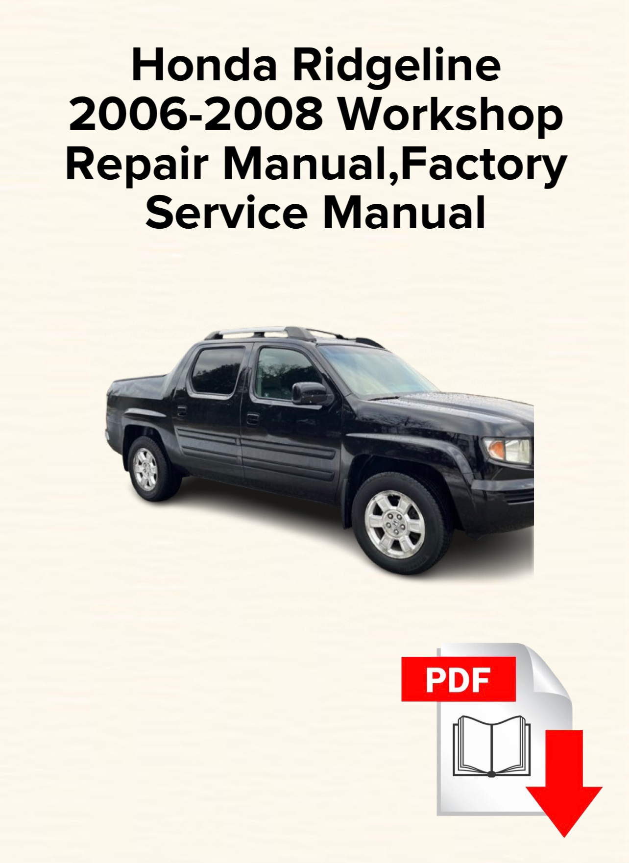 Honda Ridgeline 2006-2008 Workshop Repair Manual, Maintenance, Factory Service Manual