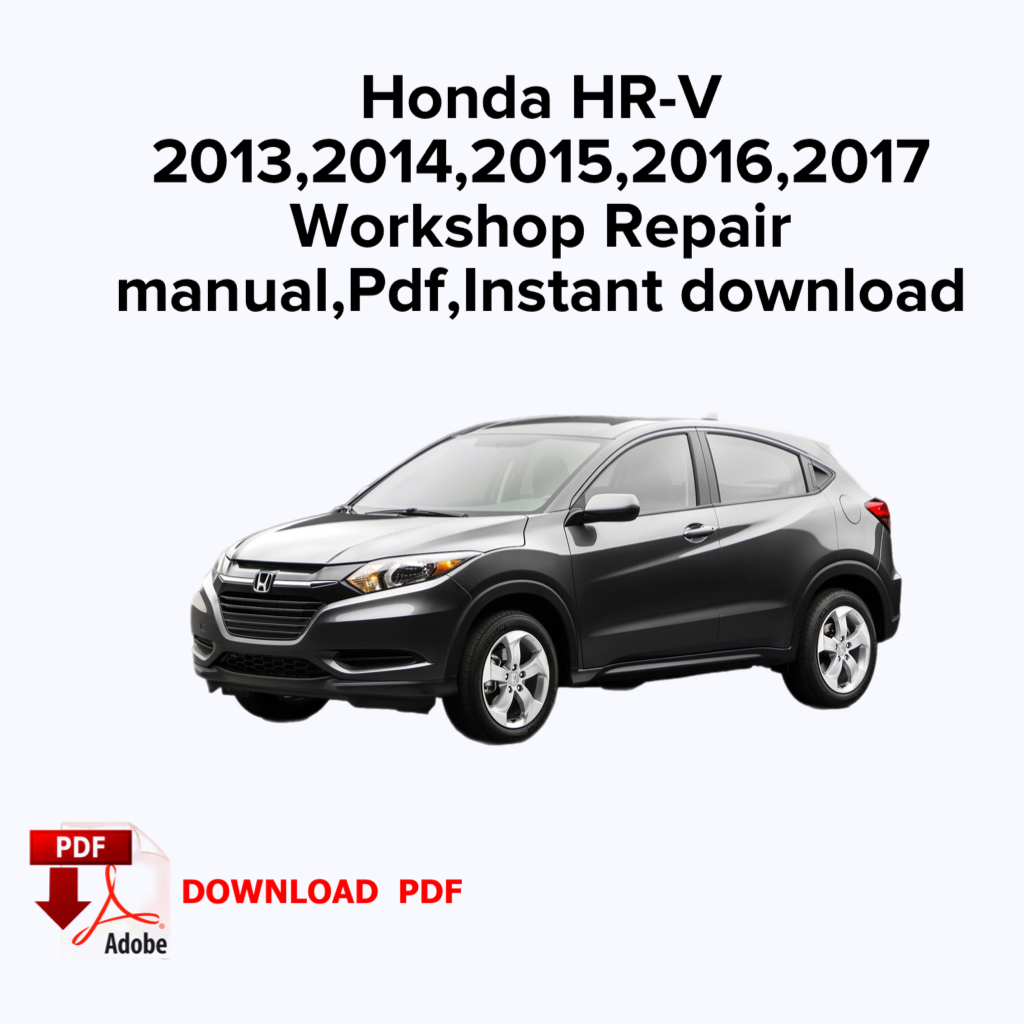 Honda HR-V 2013,2014,2015,2016,2017 Factory service repair manual, Workshop repair manual, Ebook Pdf, Instant download