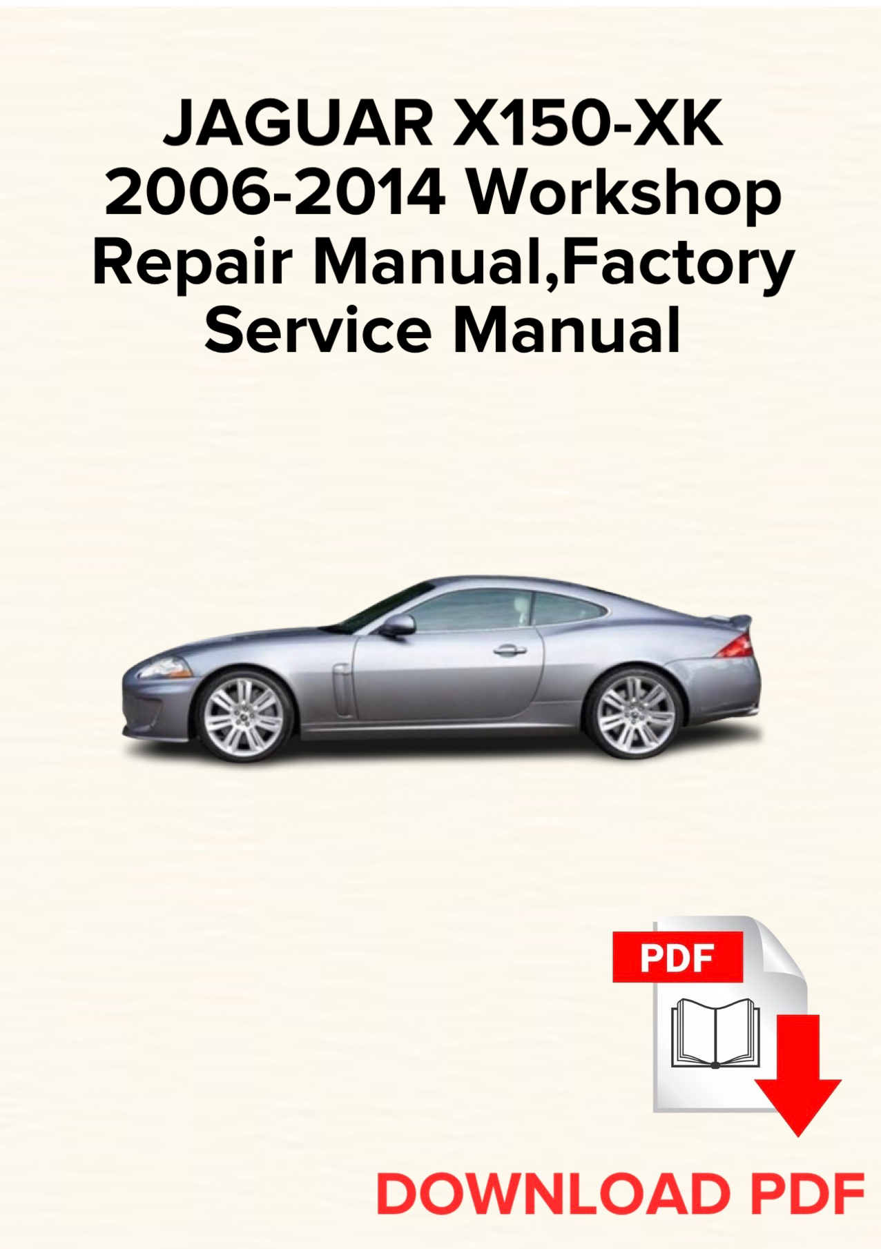 JAGUAR X150-XK 2006,2007,2008,2009,2010,2011,2012,2013,2014
Werksreparaturhandbuch, Werkstattreparaturhandbuch, E-Book, Sofortdownload