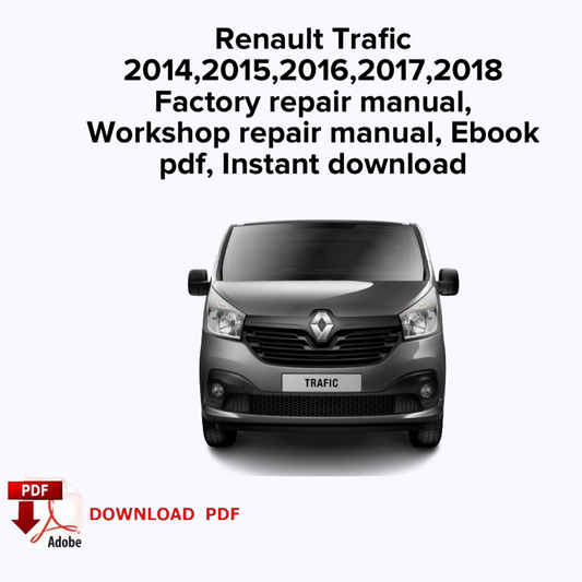 Renault Trafic 2014,2015,2016,2017,2018 Factory repair manual,Workshop service repair manual,Ebook Pdf,Instant download