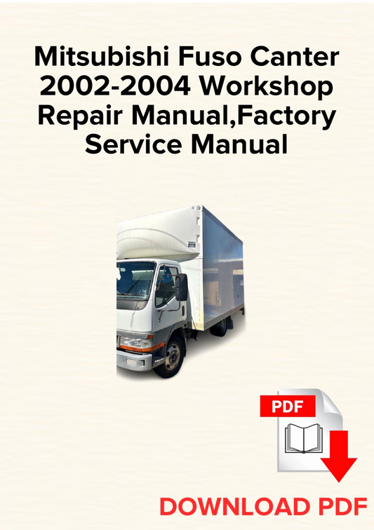 Mitsubishi Fuso Canter 2002-2004 Workshop Repair Manual, Maintenance, Factory Service Manual