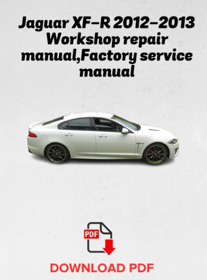 Jaguar XF-R 2012-2013 Workshop repair manual,Factory service manual,OEM