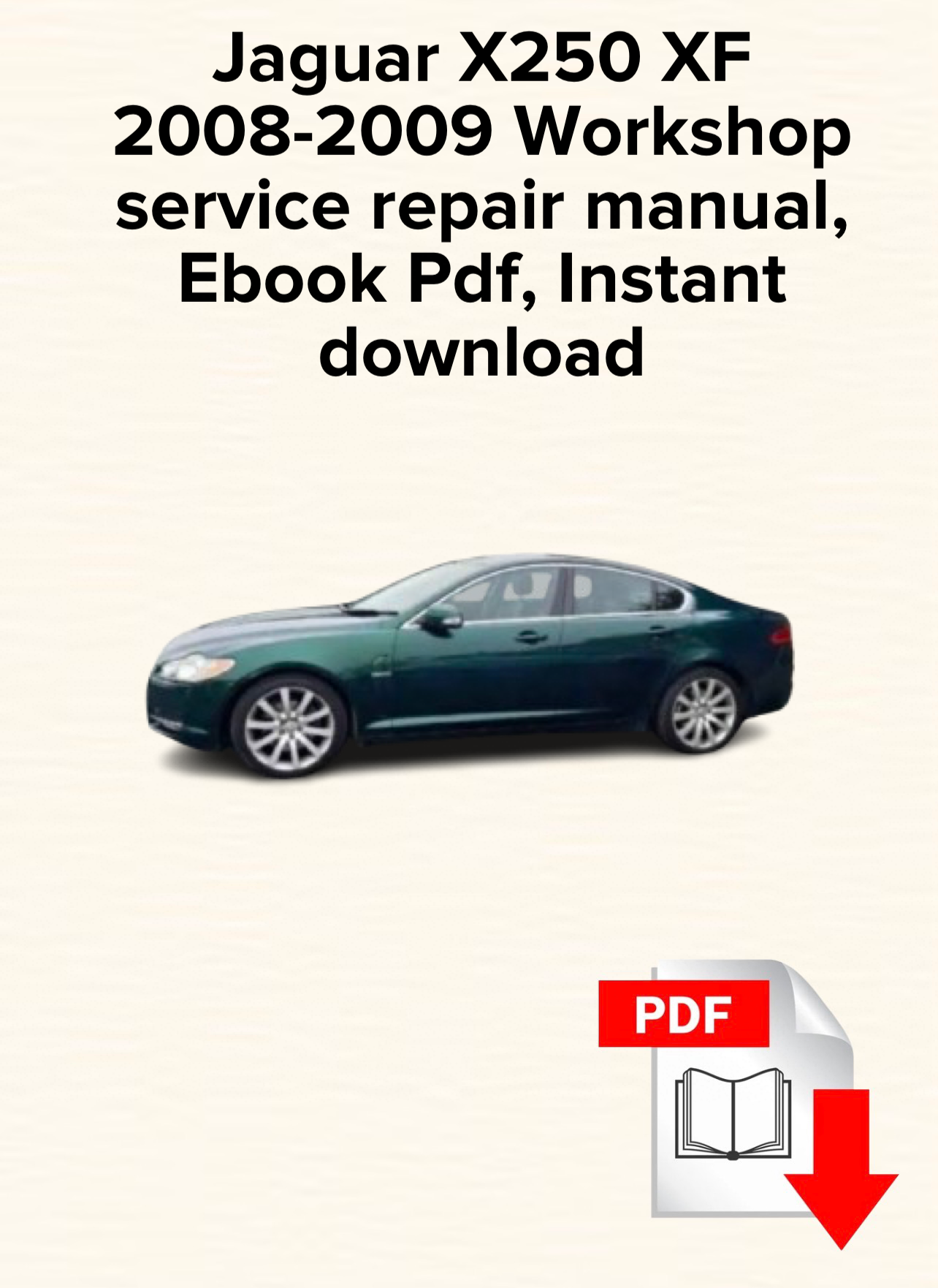 Jaguar X250 XF 2008-2009 Workshop service repair manual, Ebook Pdf, Instant download