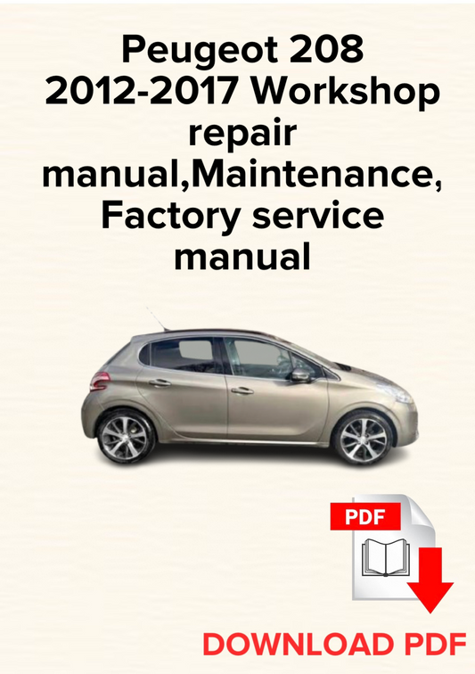 Peugeot 208 2012-2017 Workshop
repair manual, Maintenance, Factory service manual