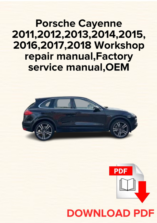 Porsche Cayenne 2011,2012,2013,2014,2015,2016,2017,2018 Workshop repair manual,Factory service manual,OEM
