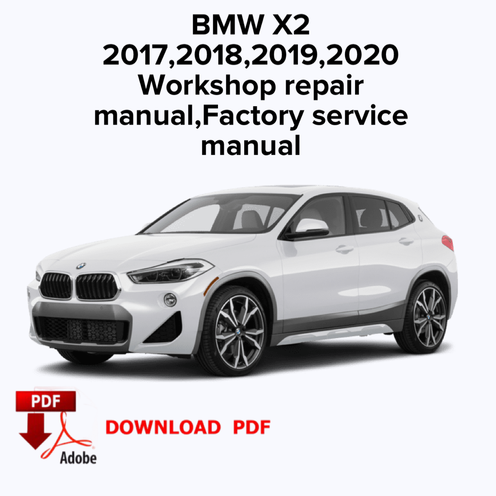 BMW X2 2017, 2018, 2019, 2020
 Manuel de réparation d'atelier, Manuel d'entretien d'usine, Ebook Pdf