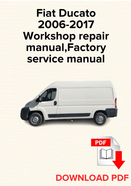 Fiat Ducato 2006,2007,2008,2009,2010,2011,2012,2013,2014,2015,2016,2017 Workshop repair manual,Factory service manual,OEM