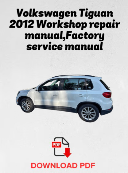 Volkswagen Tiguan 2012 Workshop repair manual,Factory service manual,OEM