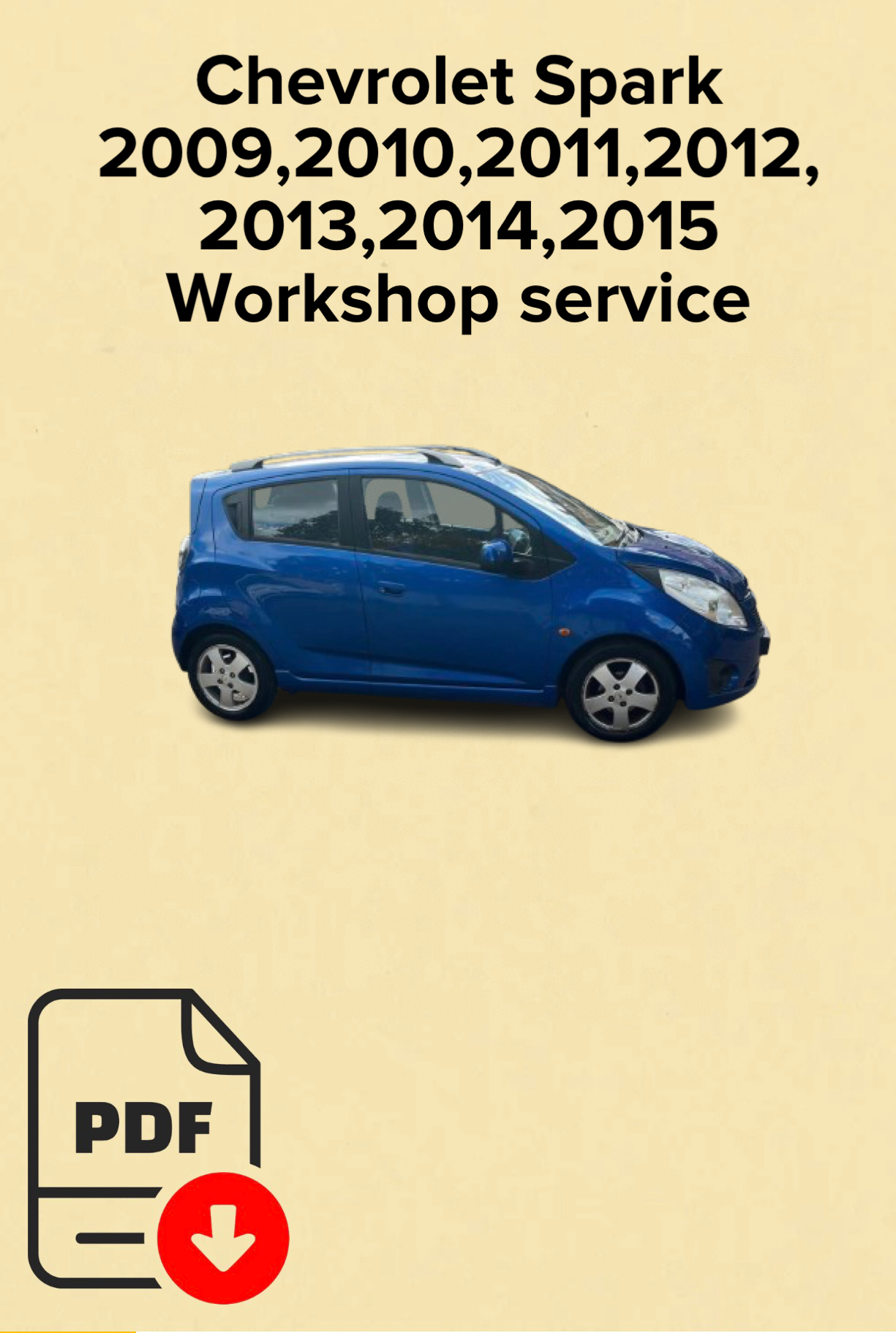 Chevrolet Spark 2009,2010,2011,2012,2013,2014,2015 Workshop service manual,Factory service manual