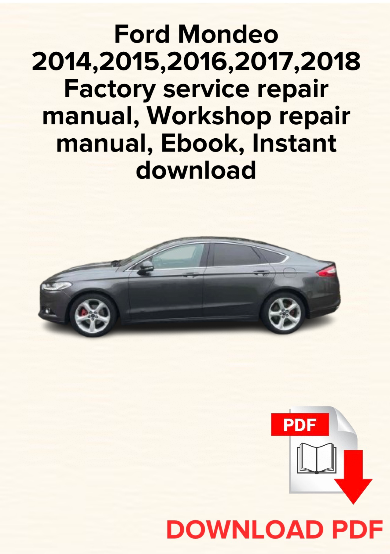 Ford Mondeo
2014,2015,2016,2017,2018
Factory service repair manual, Workshop repair manual, Ebook, Instant download
